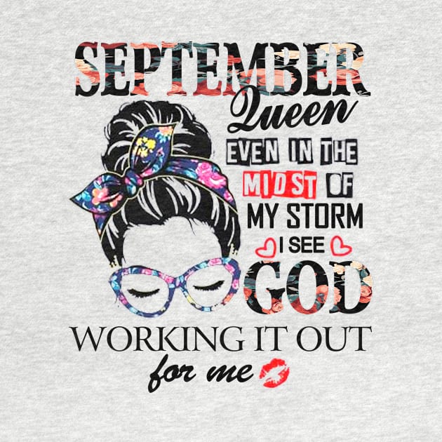 September Queen Even In The Midst Of My Storm I See God by trainerunderline